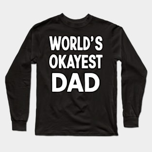 World's Okeyest Dad Long Sleeve T-Shirt